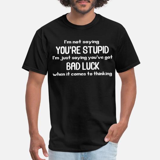 dumb t shirt sayings